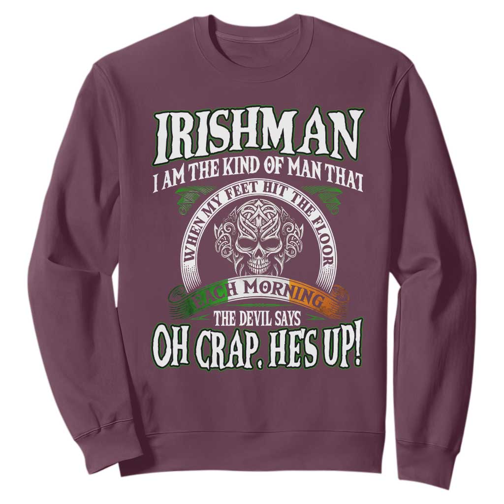 Funny Irishman Sweatshirt When My Feet Hit The Floor Each Morning The Devil Says Oh Crap He's Up TS09 Maroon Print Your Wear