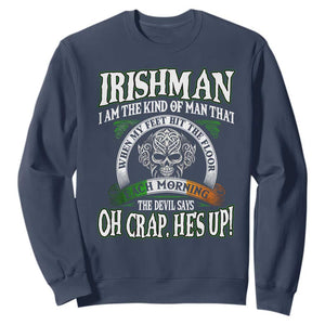 Funny Irishman Sweatshirt When My Feet Hit The Floor Each Morning The Devil Says Oh Crap He's Up TS09 Navy Print Your Wear