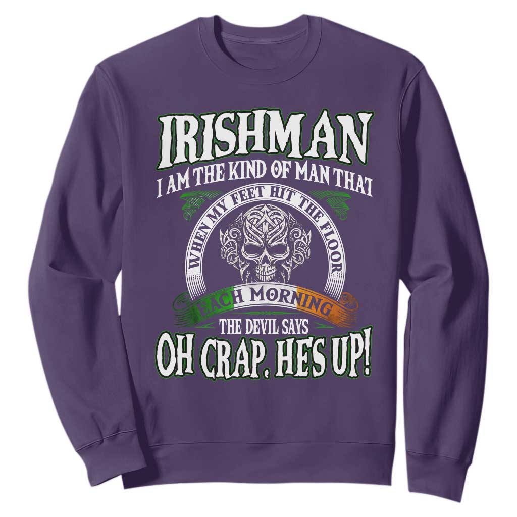 Funny Irishman Sweatshirt When My Feet Hit The Floor Each Morning The Devil Says Oh Crap He's Up TS09 Purple Print Your Wear