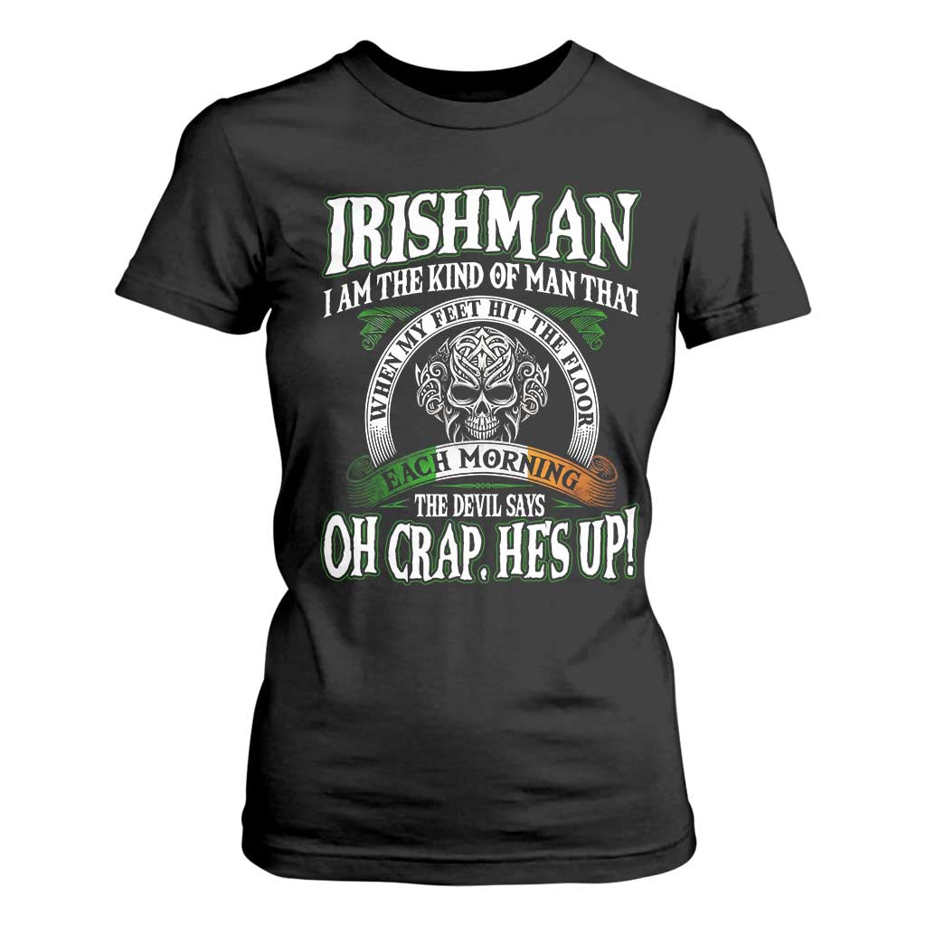 Funny Irishman T Shirt For Women When My Feet Hit The Floor Each Morning The Devil Says Oh Crap He's Up TS09 Black Print Your Wear