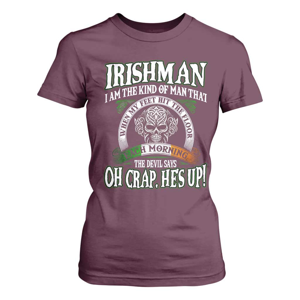 Funny Irishman T Shirt For Women When My Feet Hit The Floor Each Morning The Devil Says Oh Crap He's Up TS09 Maroon Print Your Wear