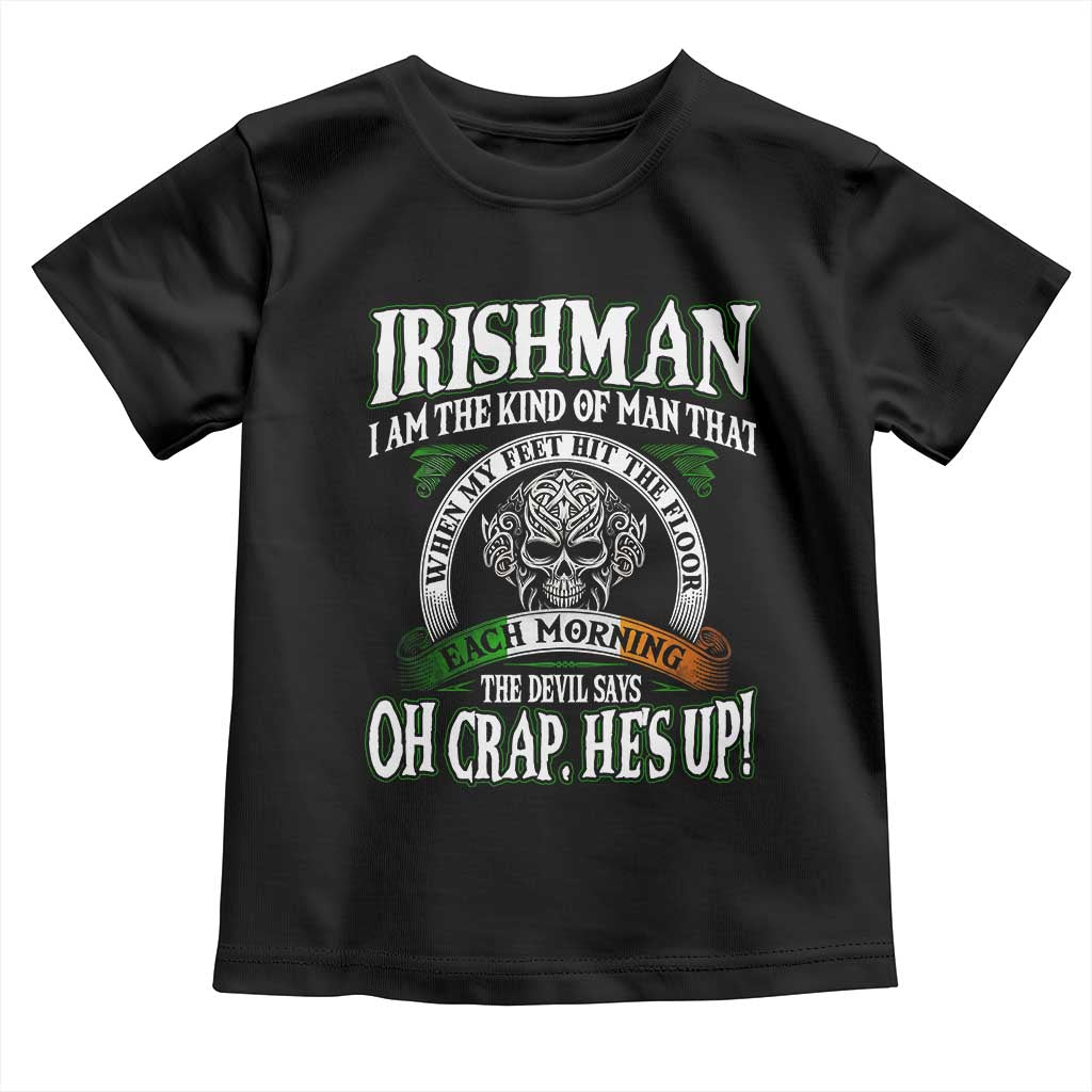 Funny Irishman Toddler T Shirt When My Feet Hit The Floor Each Morning The Devil Says Oh Crap He's Up TS09 Black Print Your Wear