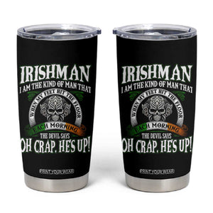 Funny Irishman Tumbler Cup When My Feet Hit The Floor Each Morning The Devil Says Oh Crap He's Up TS09 Black Print Your Wear