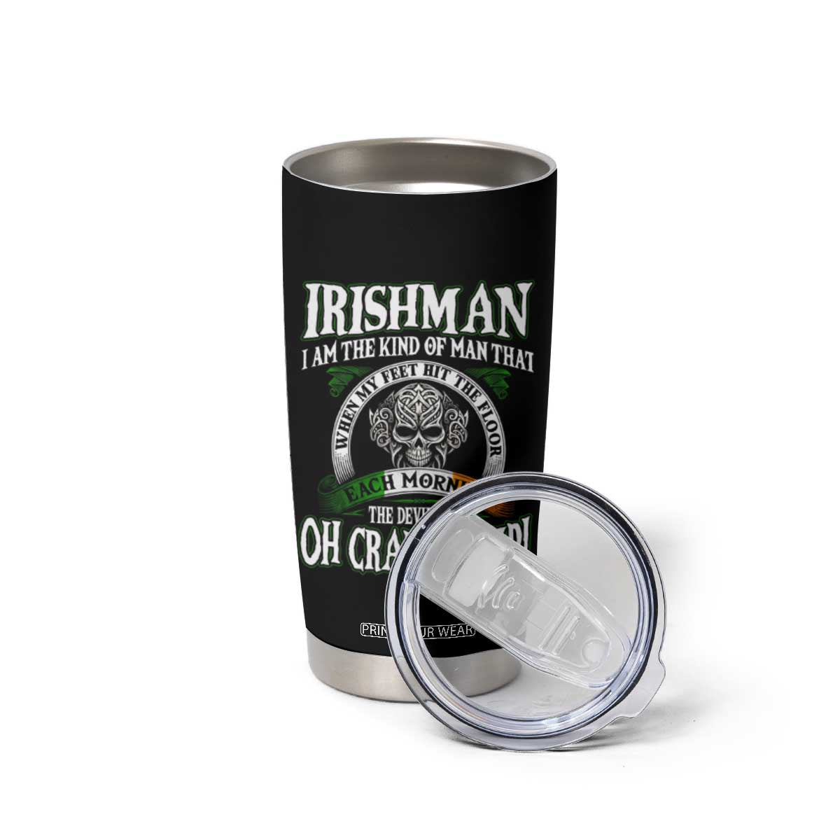 Funny Irishman Tumbler Cup When My Feet Hit The Floor Each Morning The Devil Says Oh Crap He's Up TS09 Print Your Wear