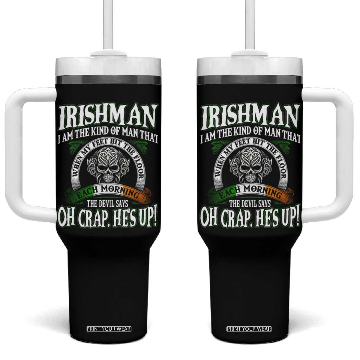 Funny Irishman Tumbler With Handle When My Feet Hit The Floor Each Morning The Devil Says Oh Crap He's Up TS09 One Size: 40 oz Black Print Your Wear