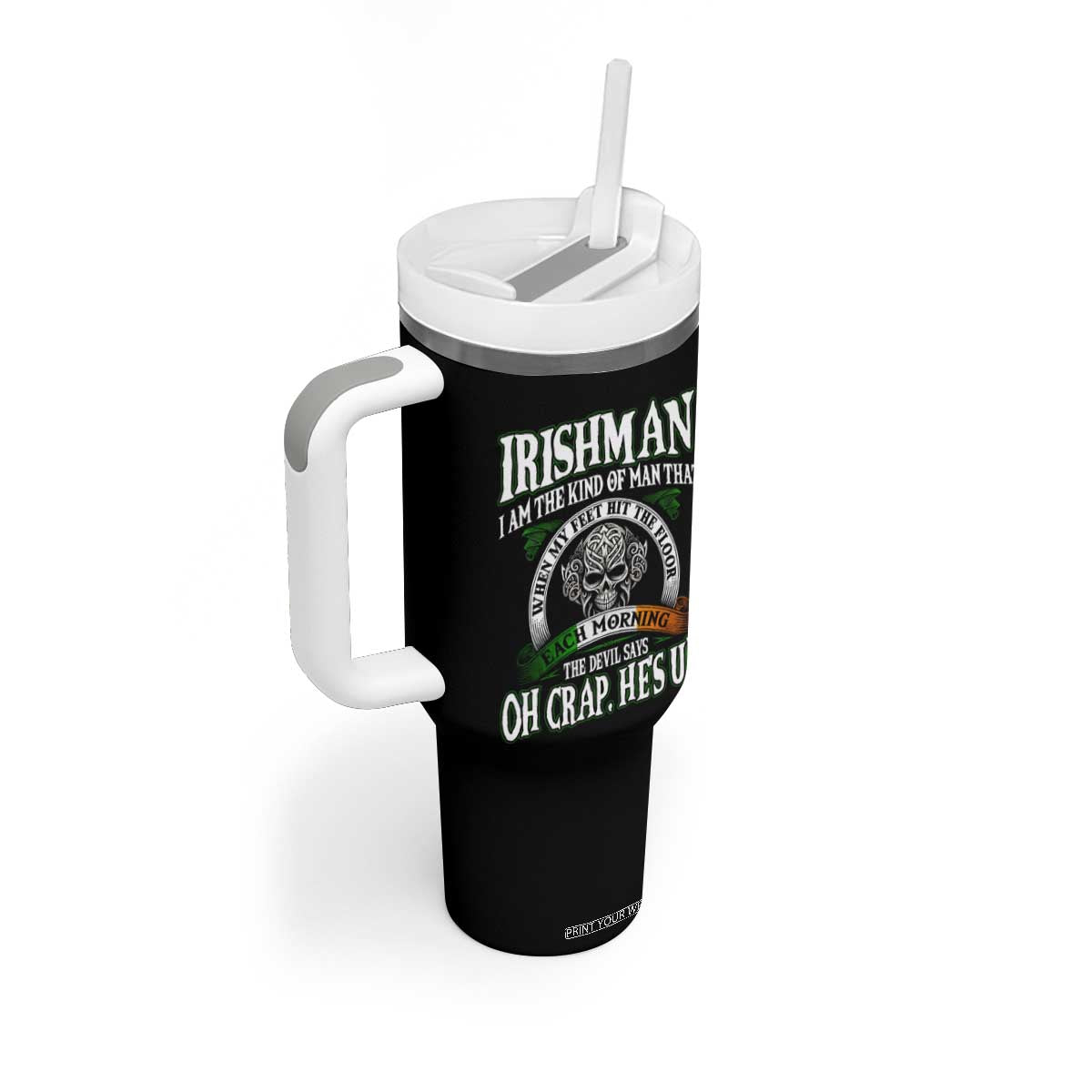 Funny Irishman Tumbler With Handle When My Feet Hit The Floor Each Morning The Devil Says Oh Crap He's Up TS09 Print Your Wear