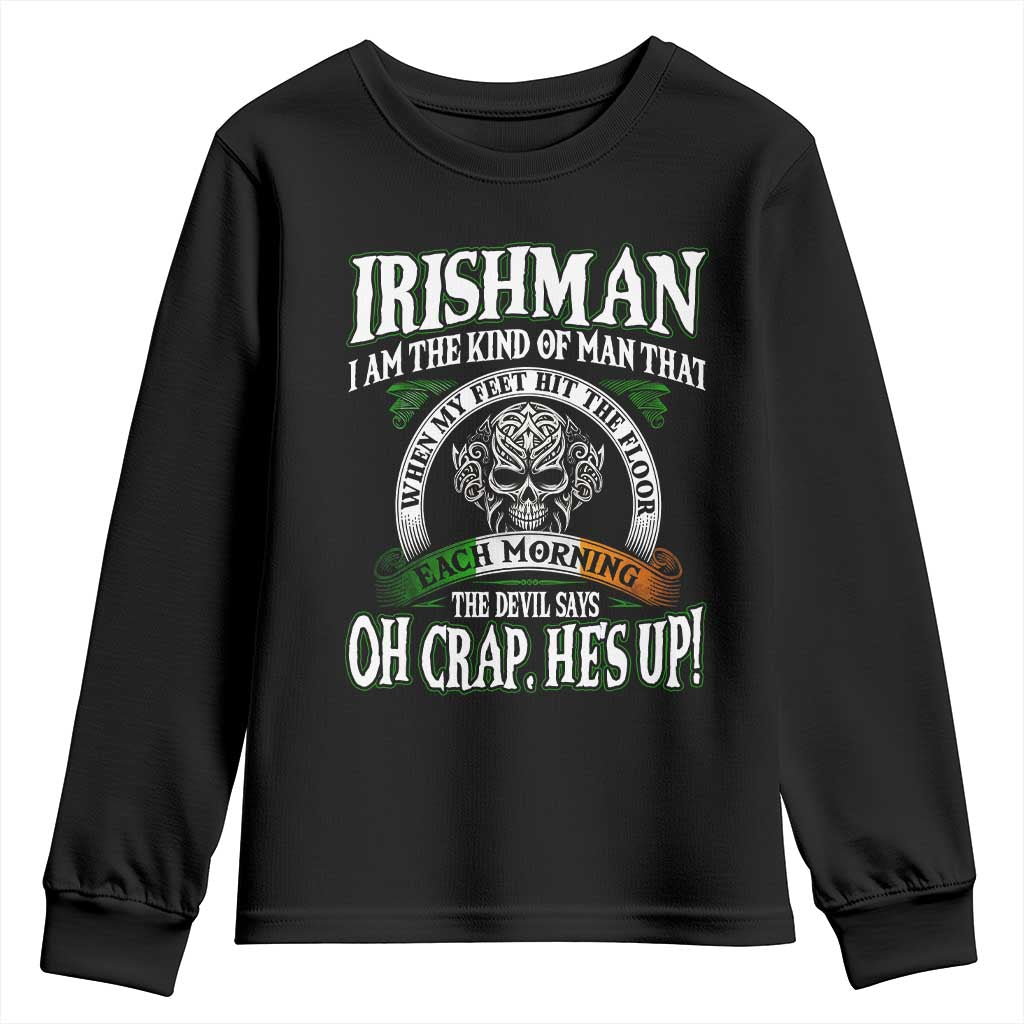 Funny Irishman Youth Sweatshirt When My Feet Hit The Floor Each Morning The Devil Says Oh Crap He's Up TS09 Black Print Your Wear
