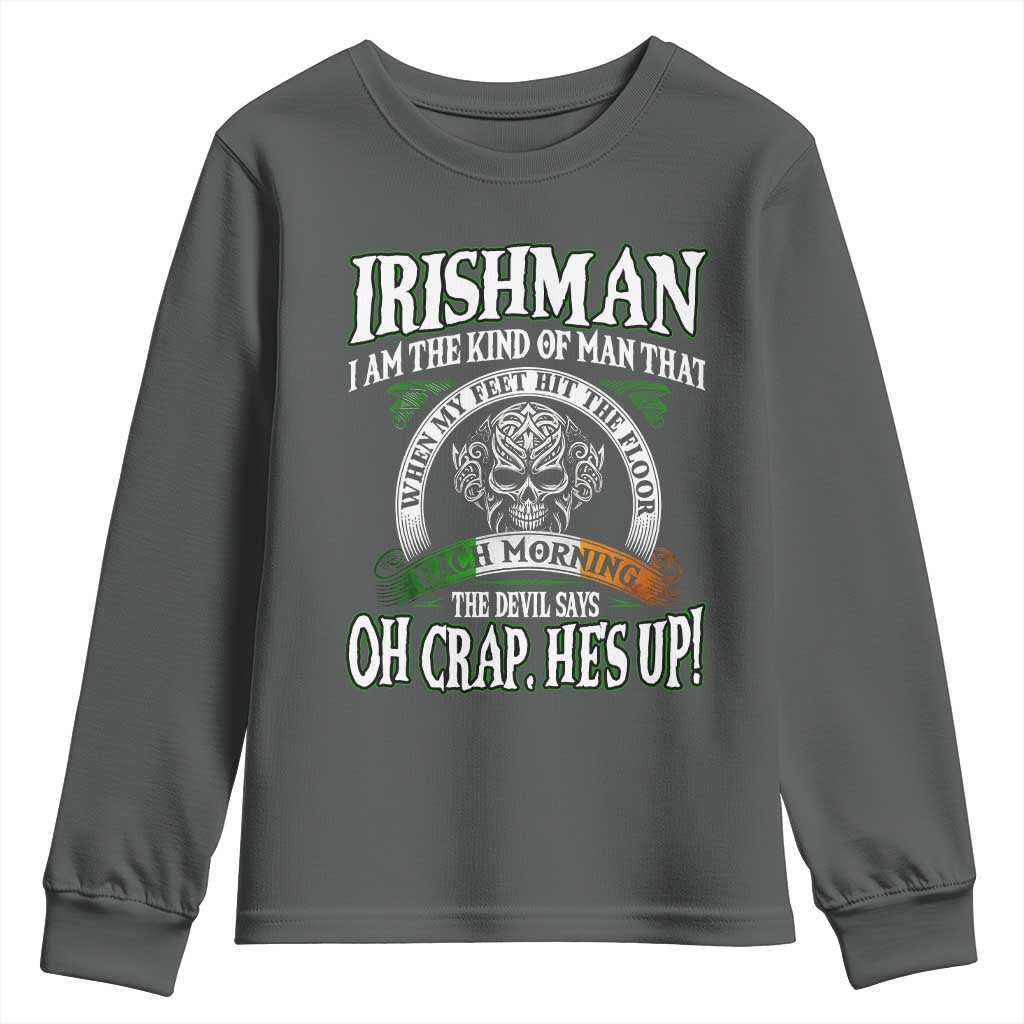 Funny Irishman Youth Sweatshirt When My Feet Hit The Floor Each Morning The Devil Says Oh Crap He's Up TS09 Dark Heather Print Your Wear