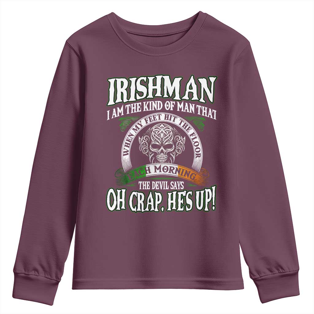 Funny Irishman Youth Sweatshirt When My Feet Hit The Floor Each Morning The Devil Says Oh Crap He's Up TS09 Maroon Print Your Wear