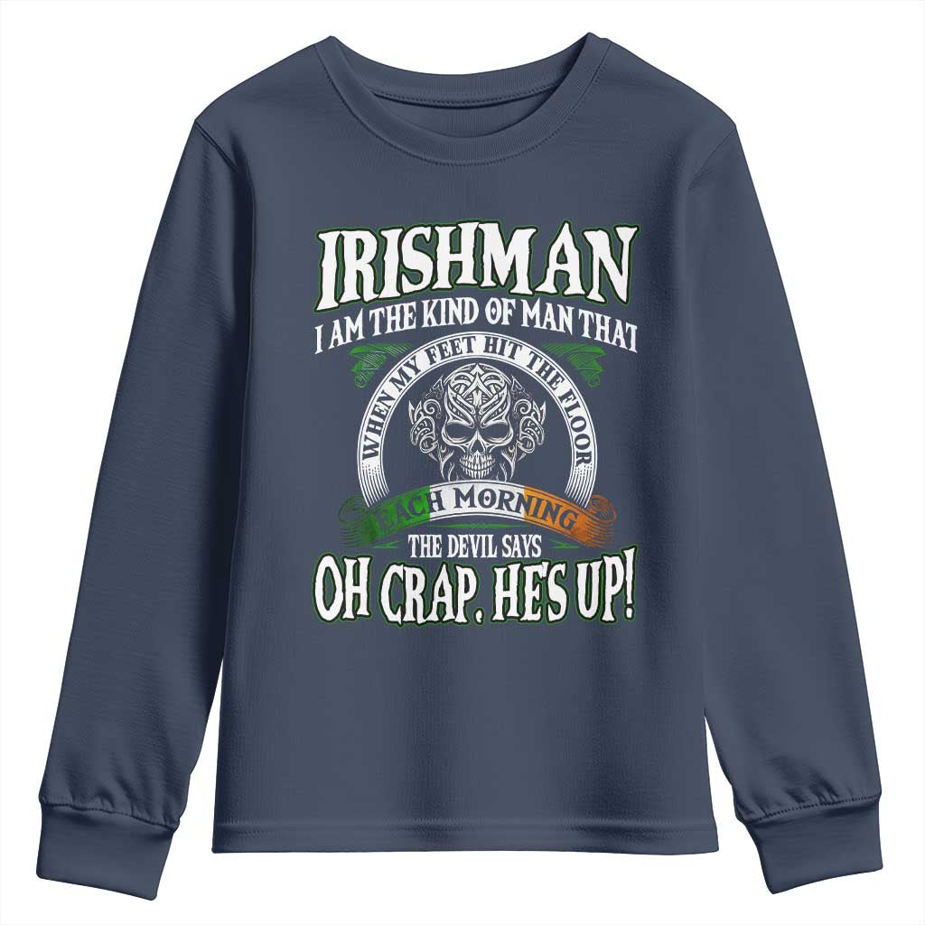 Funny Irishman Youth Sweatshirt When My Feet Hit The Floor Each Morning The Devil Says Oh Crap He's Up TS09 Navy Print Your Wear