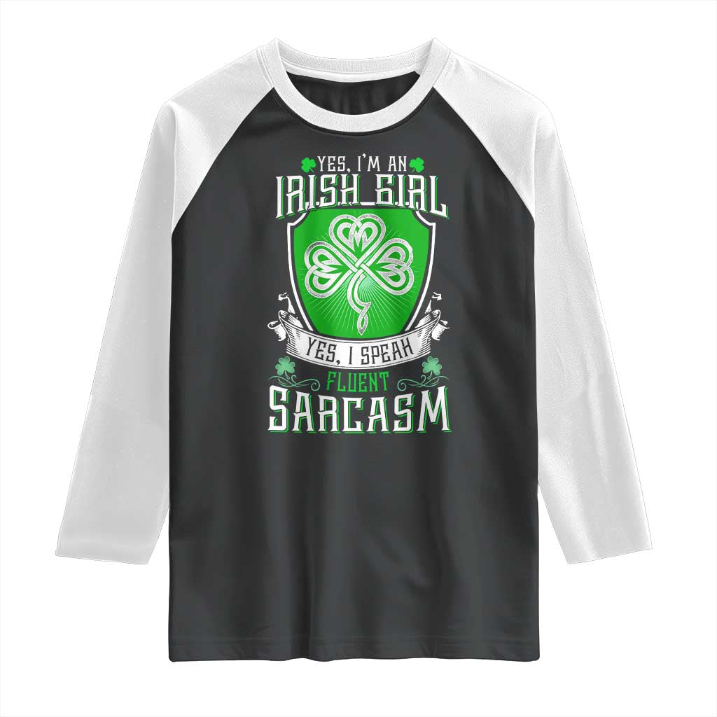 Funny Irish Girl Raglan Shirt I Speak Fluent Sarcasm TS09 Black White Print Your Wear