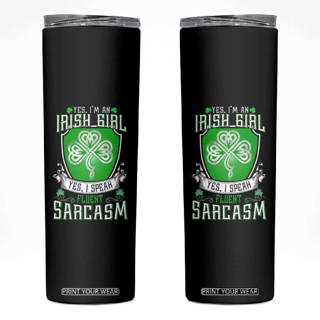 Funny Irish Girl Skinny Tumbler I Speak Fluent Sarcasm TS09 Black Print Your Wear
