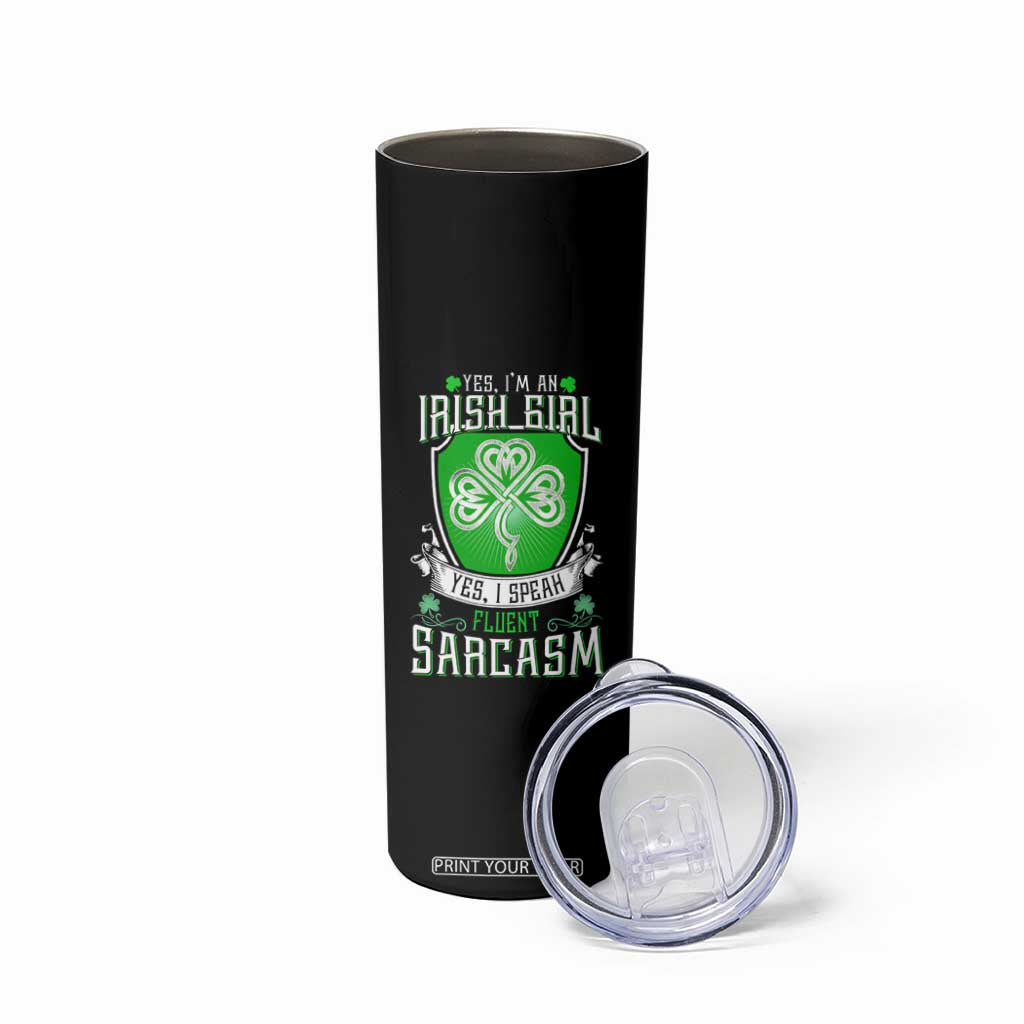 Funny Irish Girl Skinny Tumbler I Speak Fluent Sarcasm TS09 Print Your Wear