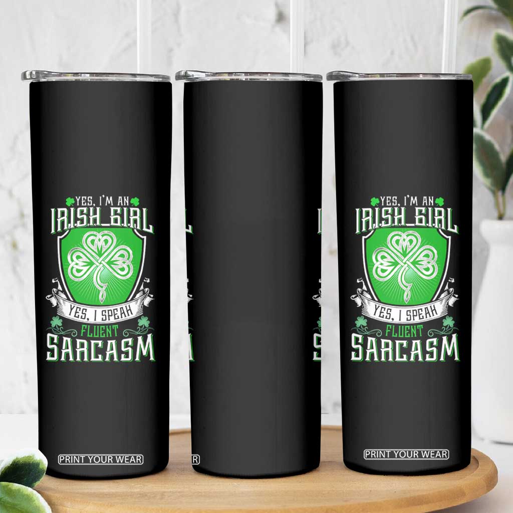 Funny Irish Girl Skinny Tumbler I Speak Fluent Sarcasm TS09 Print Your Wear