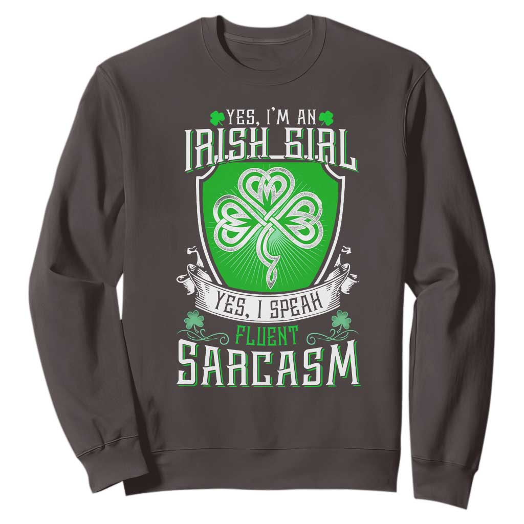 Funny Irish Girl Sweatshirt I Speak Fluent Sarcasm TS09 Dark Chocolate Print Your Wear