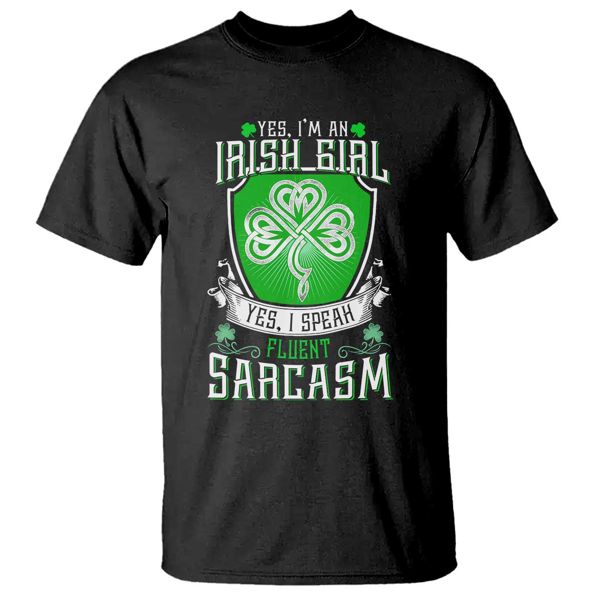 Funny Irish Girl T Shirt I Speak Fluent Sarcasm TS09 Black Print Your Wear