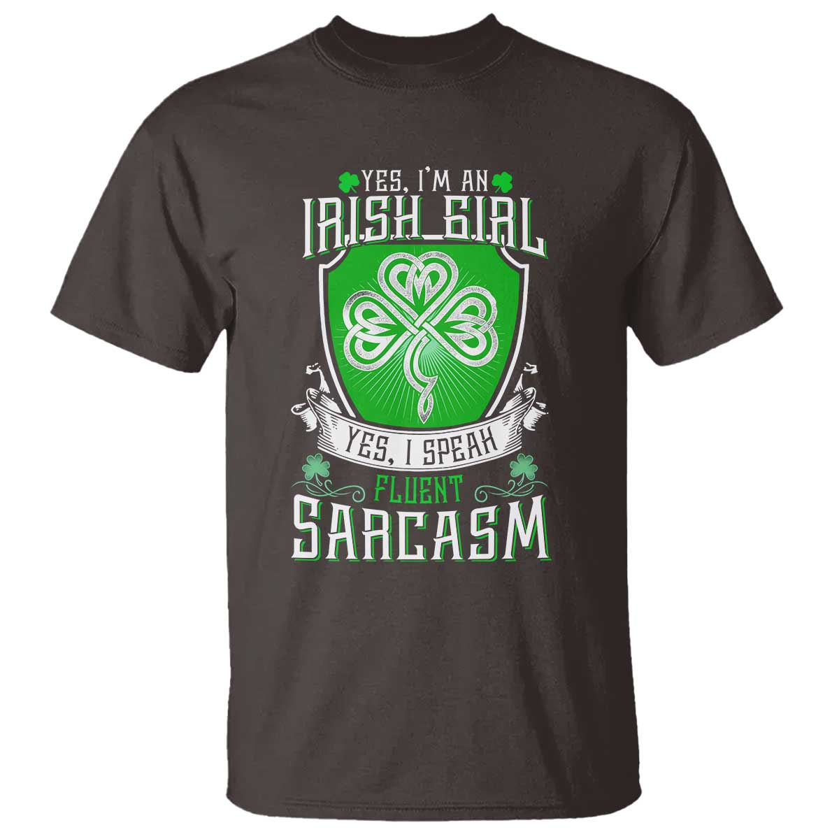 Funny Irish Girl T Shirt I Speak Fluent Sarcasm TS09 Dark Chocolate Print Your Wear