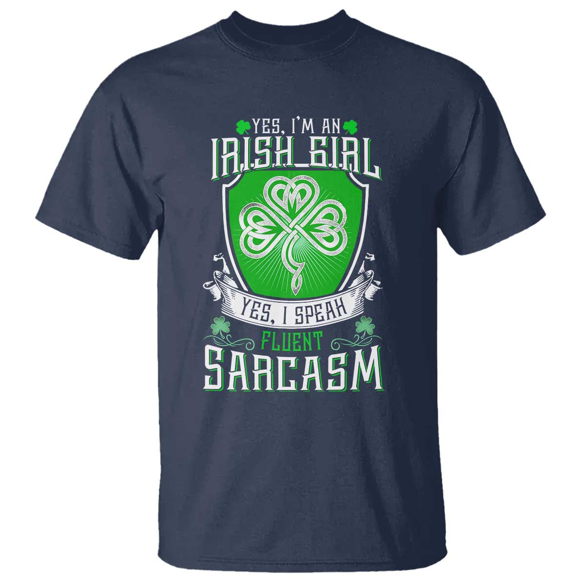 Funny Irish Girl T Shirt I Speak Fluent Sarcasm TS09 Navy Print Your Wear