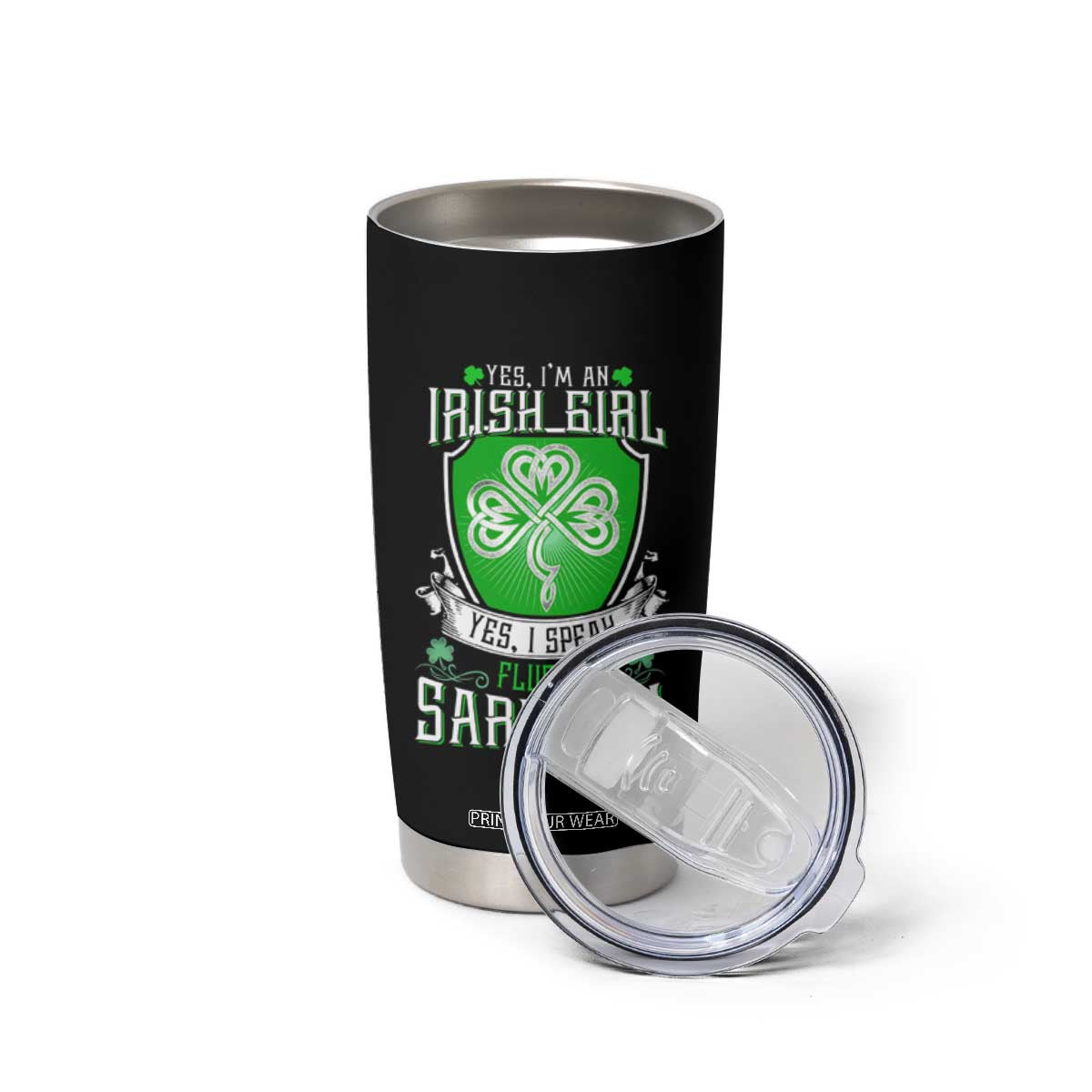Funny Irish Girl Tumbler Cup I Speak Fluent Sarcasm TS09 Print Your Wear