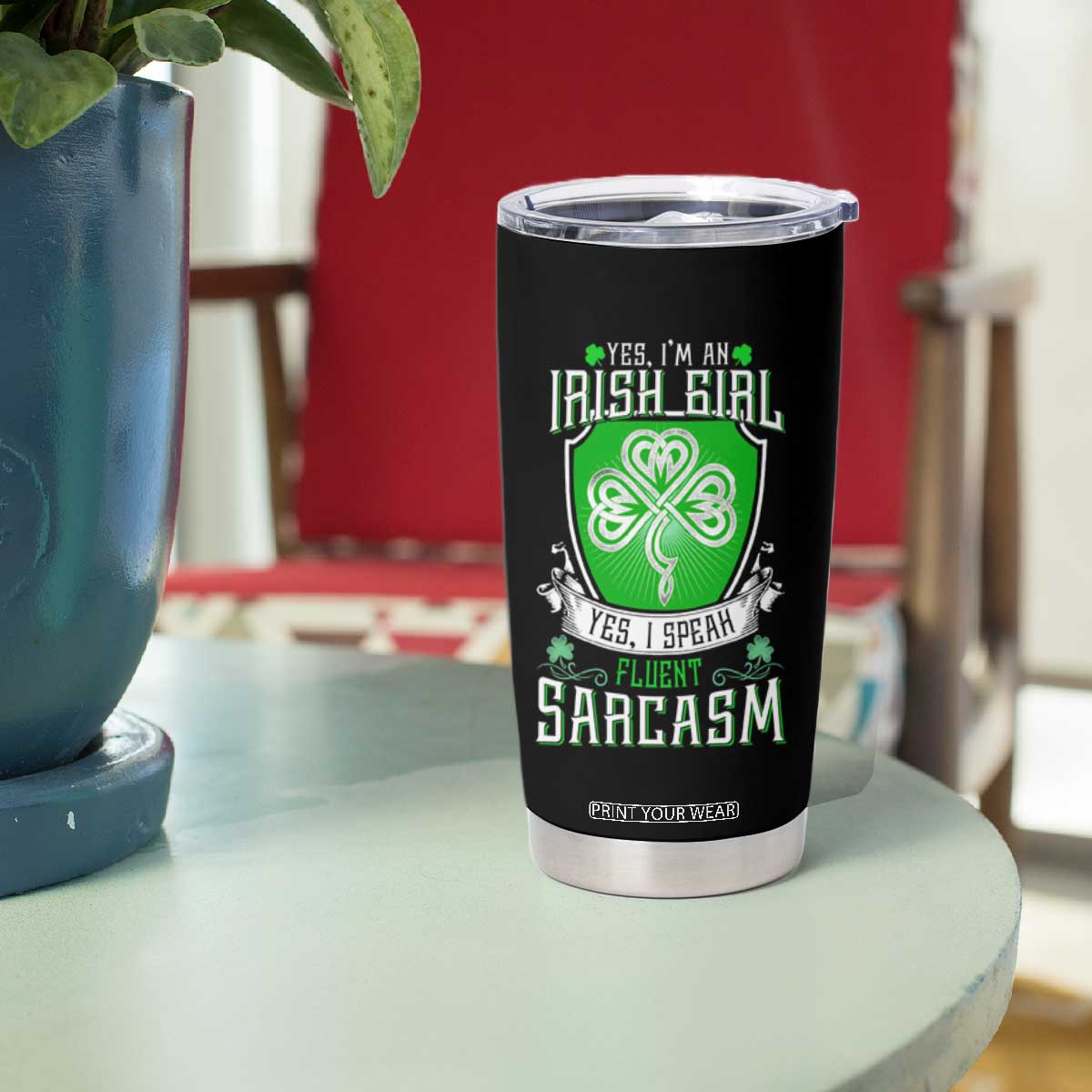 Funny Irish Girl Tumbler Cup I Speak Fluent Sarcasm TS09 Print Your Wear