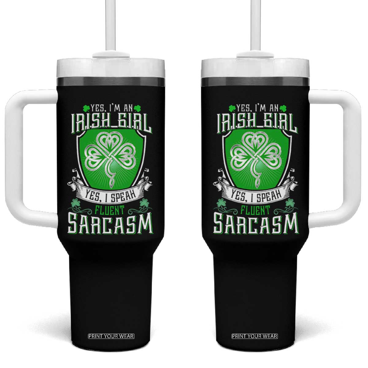 Funny Irish Girl Tumbler With Handle I Speak Fluent Sarcasm TS09 One Size: 40 oz Black Print Your Wear