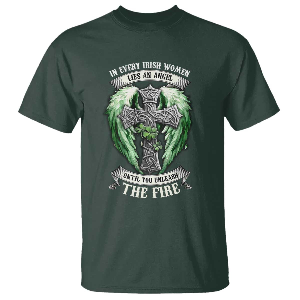 Irish Women T Shirt In Every Irish Woman Lies An Angel Until You Unleash The Fire TS09 Dark Forest Green Print Your Wear
