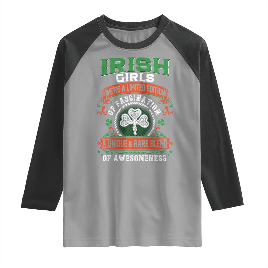 Irish Girls Raglan Shirt We're A Limited Edition Of Fascination A Unique Rare Blend Of Awesomeness TS09 Sport Gray Black Print Your Wear