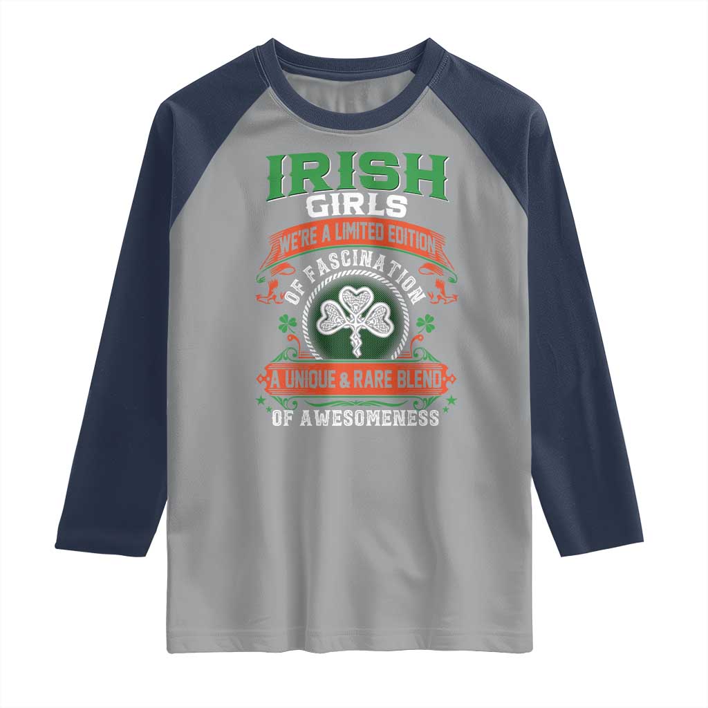 Irish Girls Raglan Shirt We're A Limited Edition Of Fascination A Unique Rare Blend Of Awesomeness TS09 Sport Gray Navy Print Your Wear