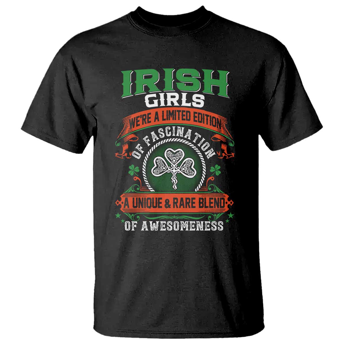 Irish Girls T Shirt We're A Limited Edition Of Fascination A Unique Rare Blend Of Awesomeness TS09 Black Print Your Wear
