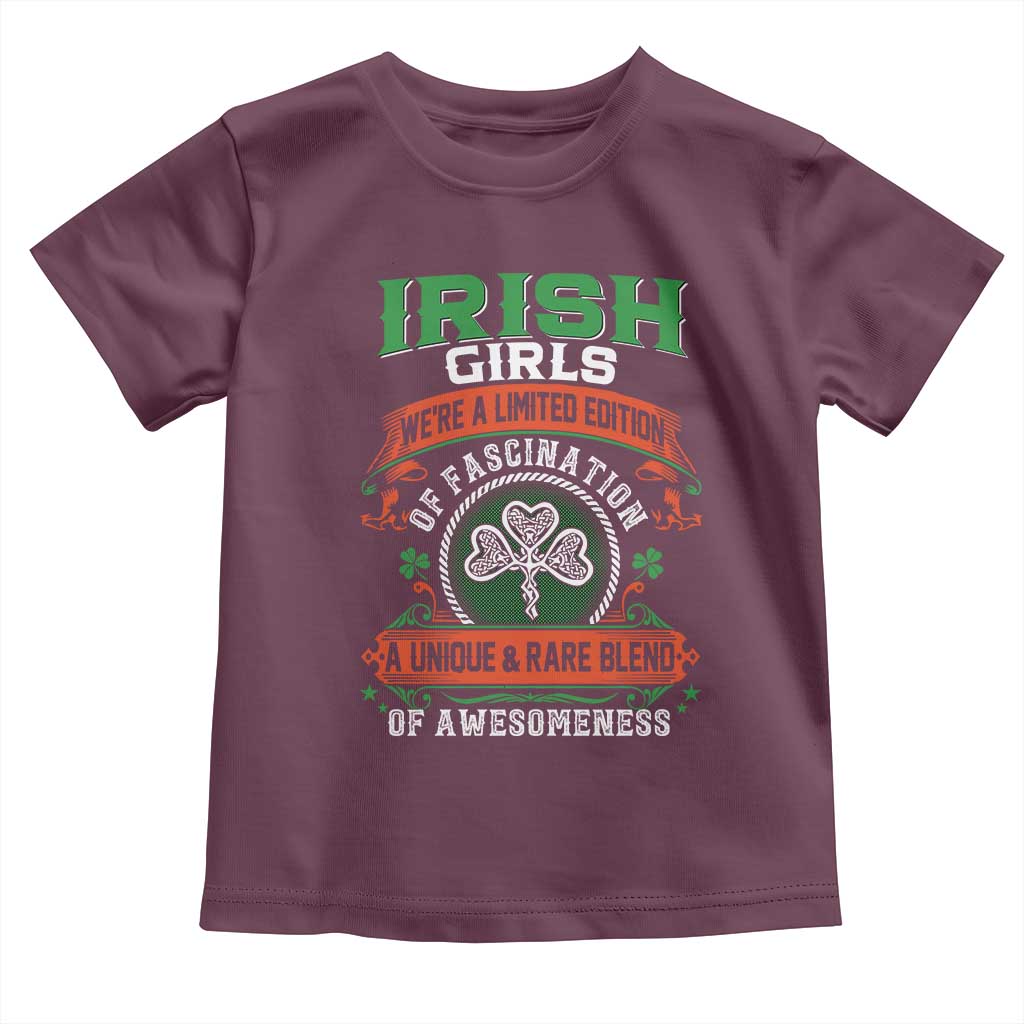 Irish Girls Toddler T Shirt We're A Limited Edition Of Fascination A Unique Rare Blend Of Awesomeness TS09 Maroon Print Your Wear
