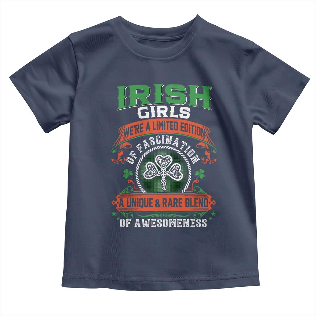 Irish Girls Toddler T Shirt We're A Limited Edition Of Fascination A Unique Rare Blend Of Awesomeness TS09 Navy Print Your Wear