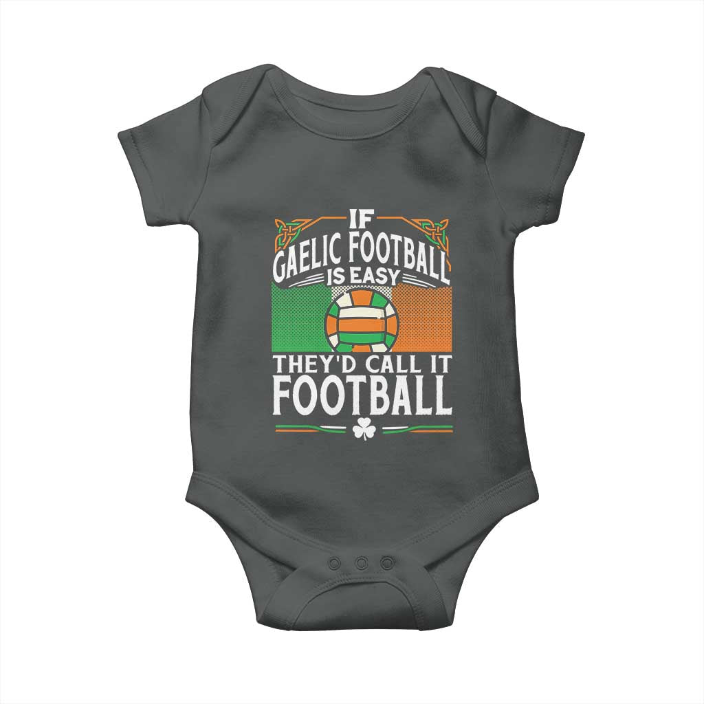 Funny Gaelic Football Baby Onesie If Gaelic Football Was Easy They's Call It Football TS09 Dark Heather Print Your Wear