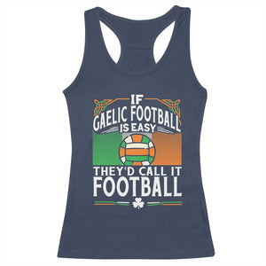Funny Gaelic Football Racerback Tank Top If Gaelic Football Was Easy They's Call It Football TS09 Navy Print Your Wear