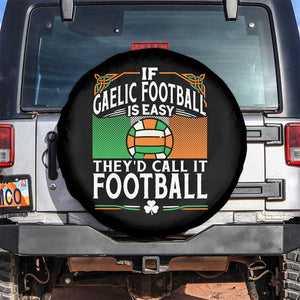 Funny Gaelic Football Spare Tire Cover If Gaelic Football Was Easy They's Call It Football TS09 No hole Black Print Your Wear