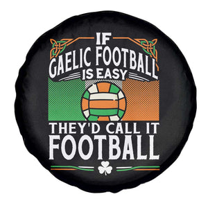 Funny Gaelic Football Spare Tire Cover If Gaelic Football Was Easy They's Call It Football TS09 Print Your Wear