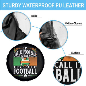 Funny Gaelic Football Spare Tire Cover If Gaelic Football Was Easy They's Call It Football TS09 Print Your Wear
