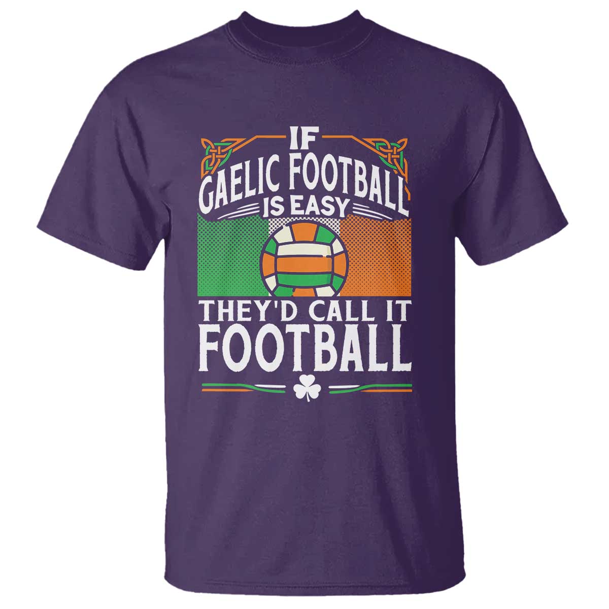 Funny Gaelic Football T Shirt If Gaelic Football Was Easy They's Call It Football TS09 Purple Print Your Wear