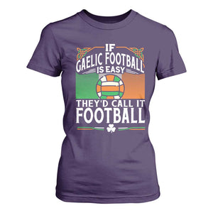 Funny Gaelic Football T Shirt For Women If Gaelic Football Was Easy They's Call It Football TS09 Purple Print Your Wear