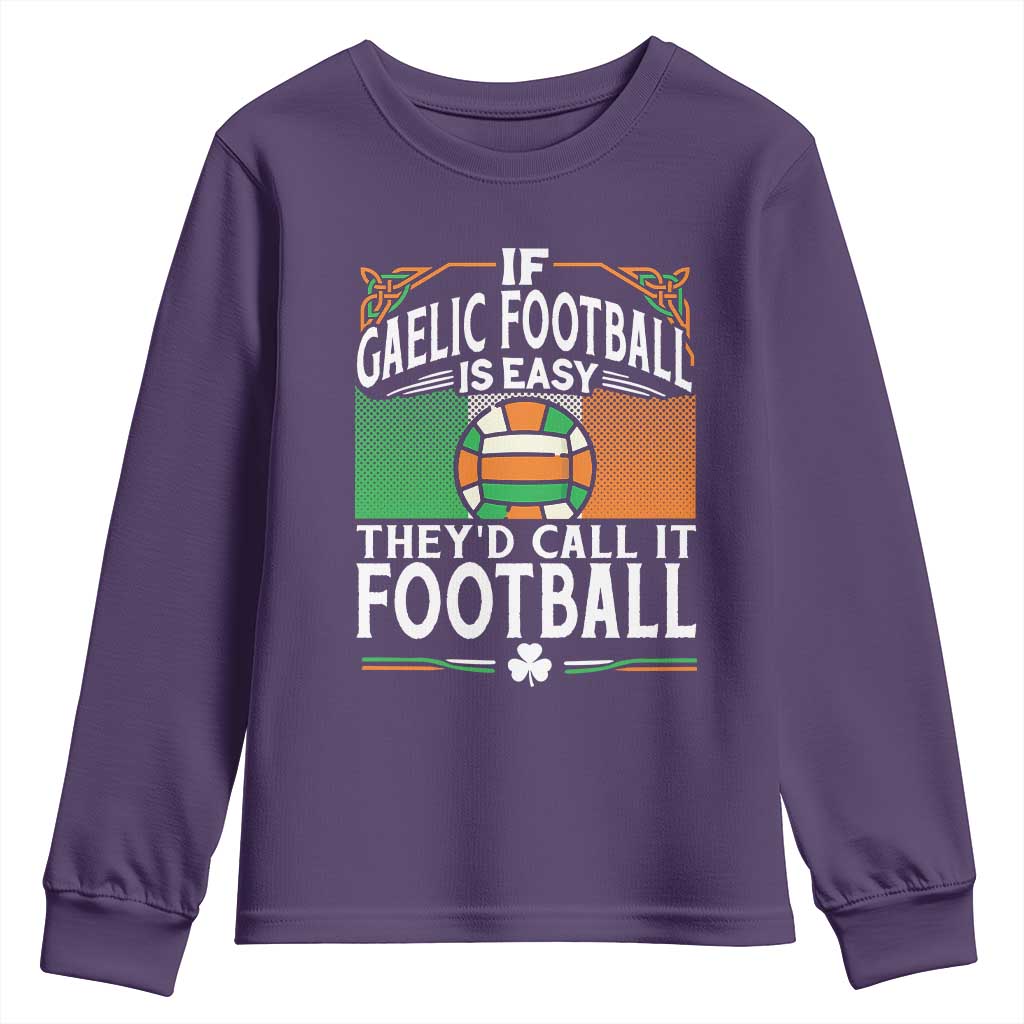 Funny Gaelic Football Youth Sweatshirt If Gaelic Football Was Easy They's Call It Football TS09 Purple Print Your Wear