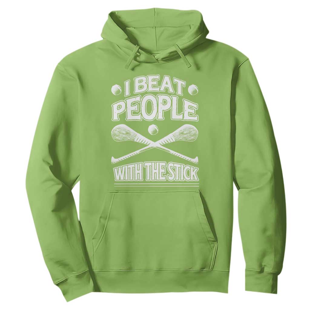 Funny Irish Hurling Hoodie I Beat People With a Stick TS09 Lime Print Your Wear