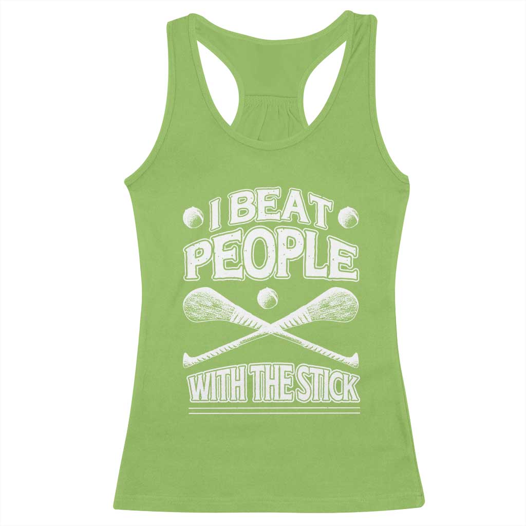 Funny Irish Hurling Racerback Tank Top I Beat People With a Stick TS09 Lime Print Your Wear