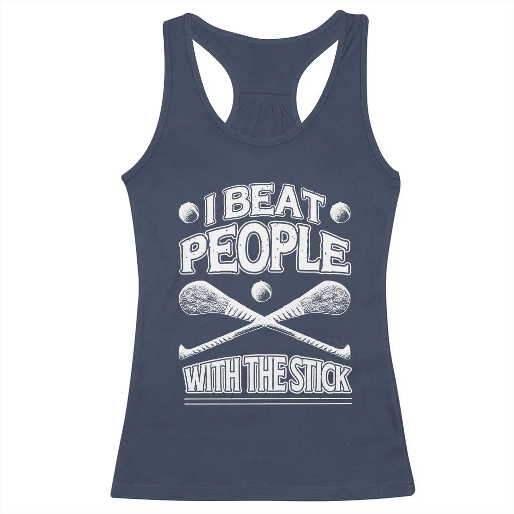 Funny Irish Hurling Racerback Tank Top I Beat People With a Stick TS09 Navy Print Your Wear