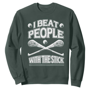 Funny Irish Hurling Sweatshirt I Beat People With a Stick TS09 Dark Forest Green Print Your Wear