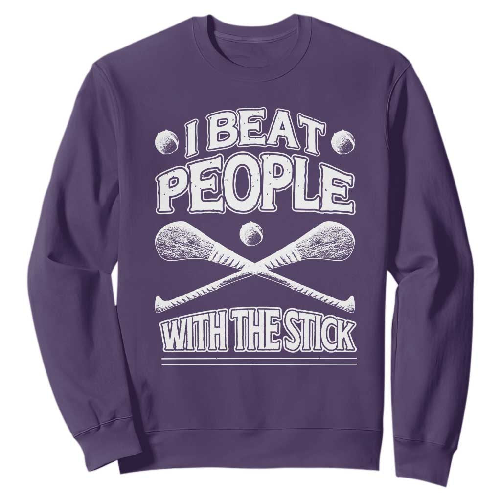 Funny Irish Hurling Sweatshirt I Beat People With a Stick TS09 Purple Print Your Wear