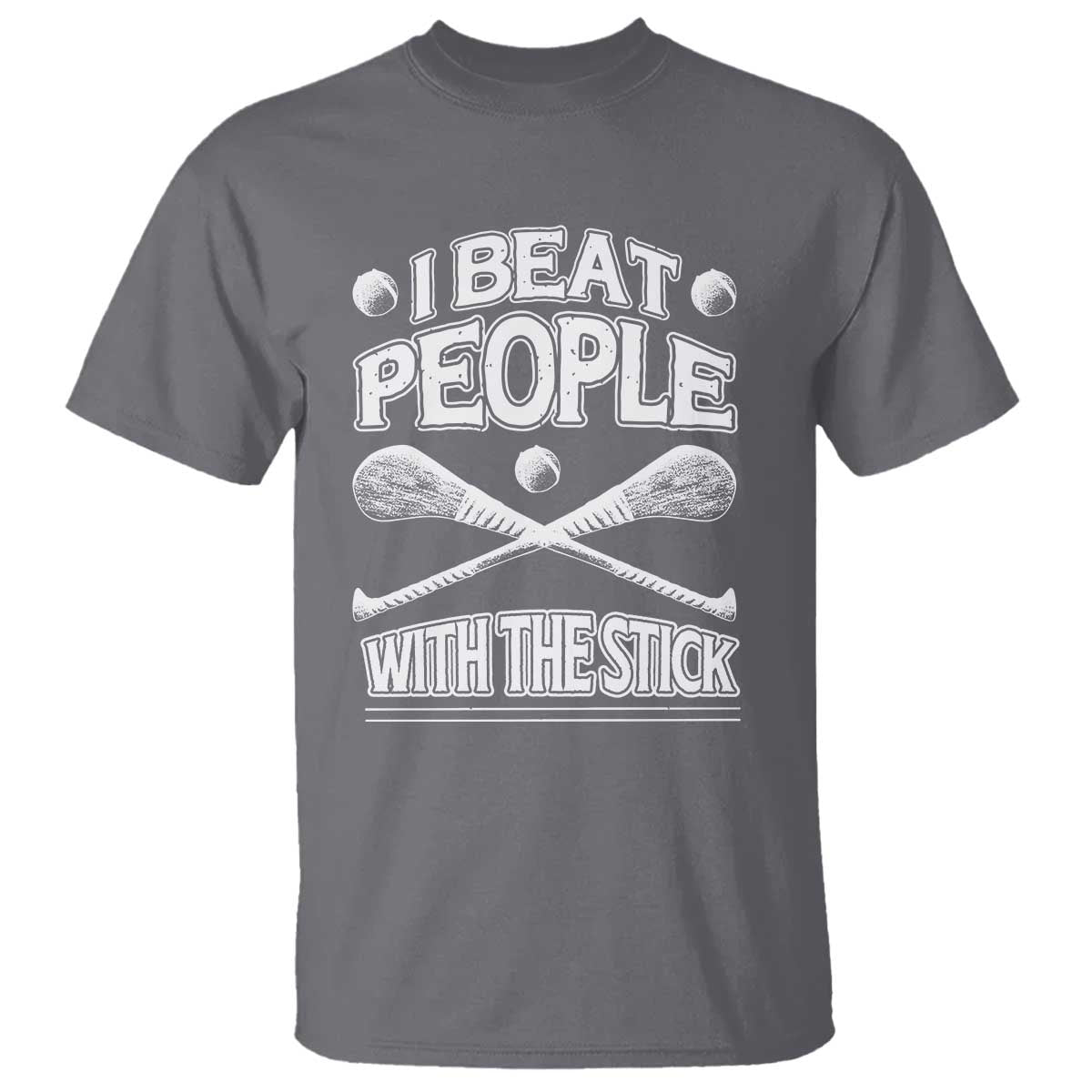 Funny Irish Hurling T Shirt I Beat People With a Stick TS09 Charcoal Print Your Wear
