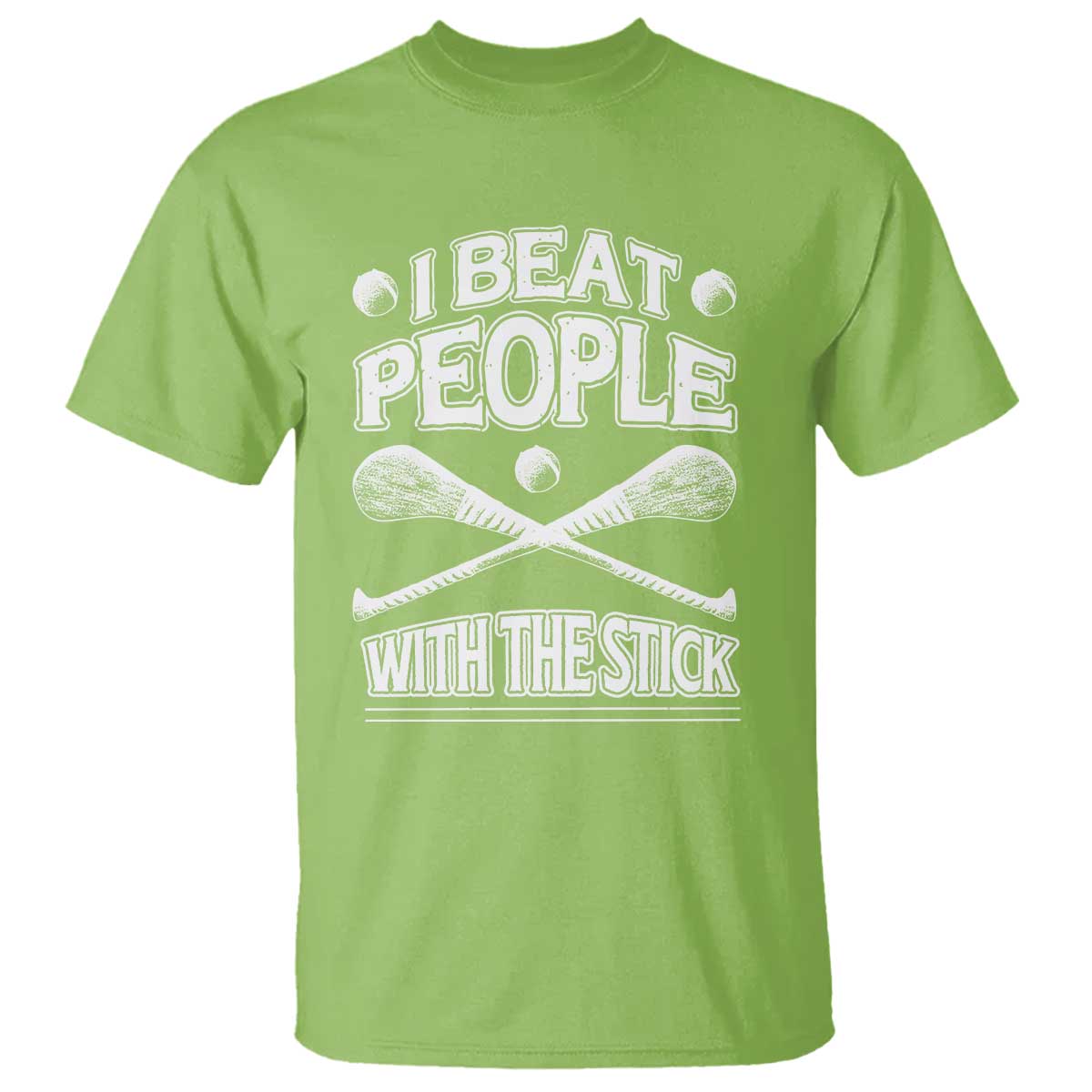 Funny Irish Hurling T Shirt I Beat People With a Stick TS09 Lime Print Your Wear