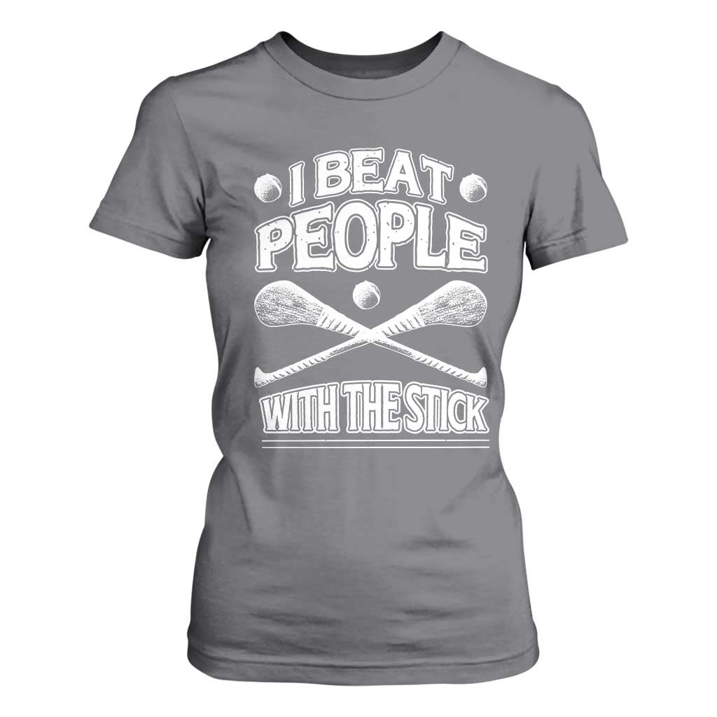 Funny Irish Hurling T Shirt For Women I Beat People With a Stick TS09 Charcoal Print Your Wear