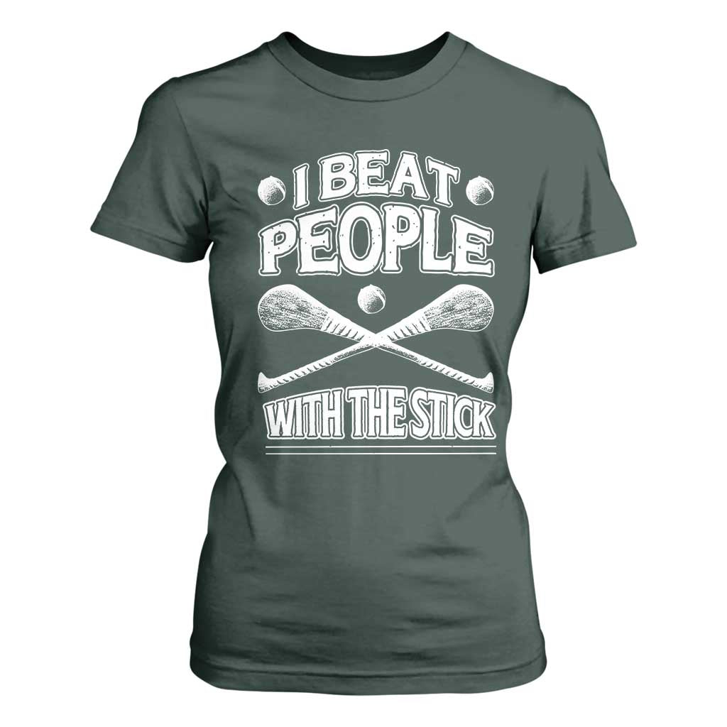 Funny Irish Hurling T Shirt For Women I Beat People With a Stick TS09 Dark Forest Green Print Your Wear