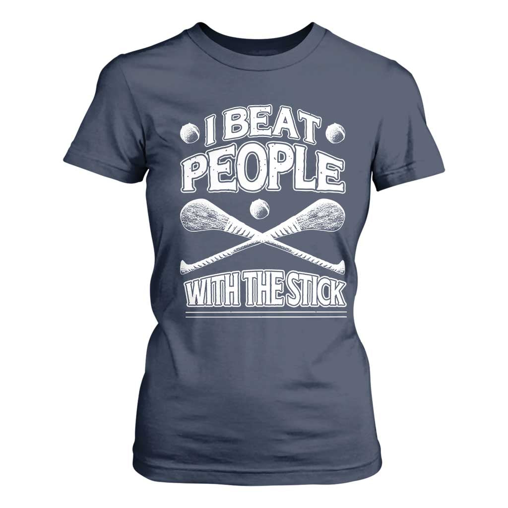 Funny Irish Hurling T Shirt For Women I Beat People With a Stick TS09 Navy Print Your Wear