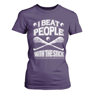 Funny Irish Hurling T Shirt For Women I Beat People With a Stick TS09 Purple Print Your Wear